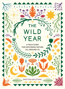 Kristyna Baczynski The Wild Year: A Field Guide for Exploring Nature All Around Us