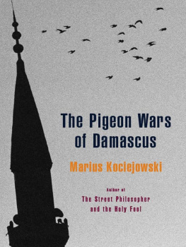 Marius Kociejowski The Pigeon Wars of Damascus