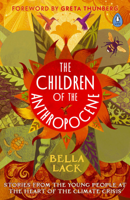 Bella Lack - The Children of the Anthropocene: Stories from the Young People at the Heart of the Climate Crisis