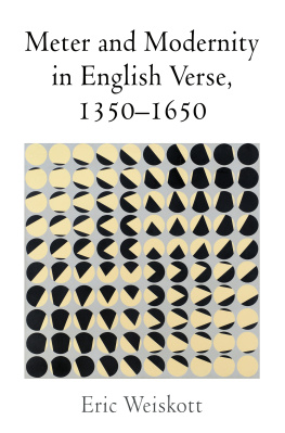 Eric Weiskott Meter and Modernity in English Verse, 1350-1650