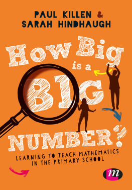 Paul Killen How Big Is a Big Number?: Learning to Teach Mathematics in the Primary School