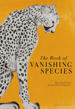 Beatrice Forshall - The Book of Vanishing Species: Illustrated Lives