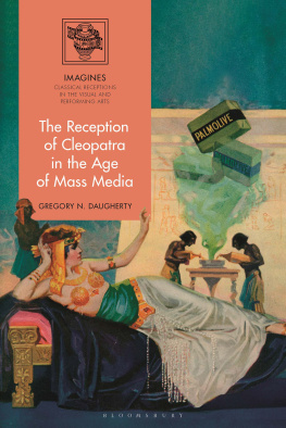 Gregory N. Daugherty The Reception of Cleopatra in the Age of Mass Media