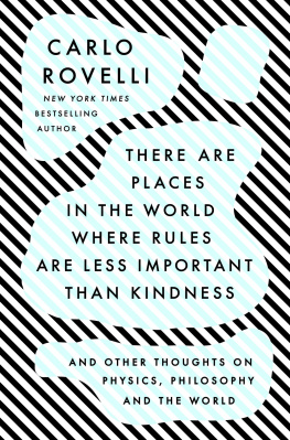Carlo Rovelli - There Are Places in the World Where Rules Are Less Important Than Kindness: And Other Thoughts on Physics, Philosophy, and the World