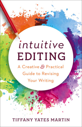 Tiffany Yates Martin - Intuitive Editing: A Creative and Practical Guide to Revising Your Writing