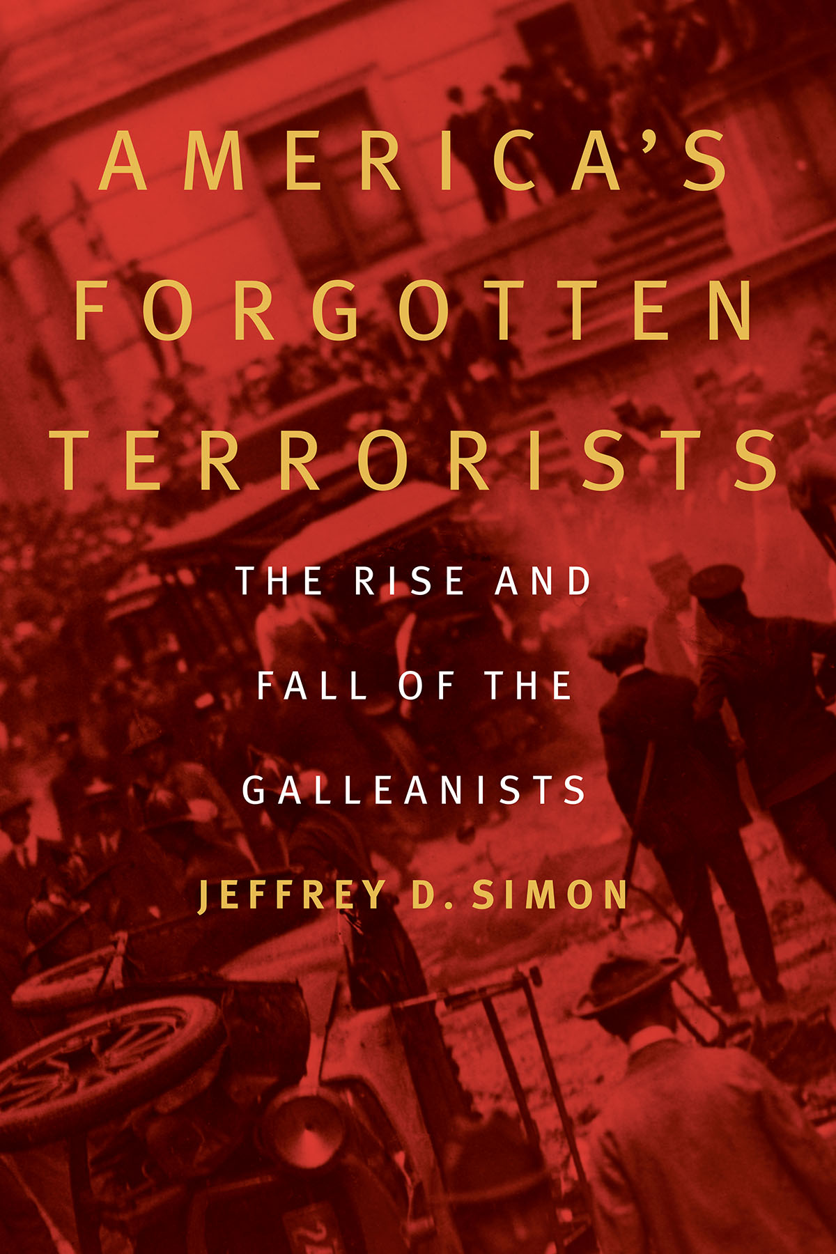 Americas Forgotten Terrorists tells the incredible tale of the Galleanistsand - photo 1