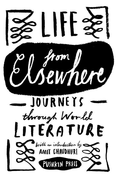 LIFE FROM ELSEWHERE JOURNES THROUGH WORLD LITERATURE CONTENTS Title Page - photo 1