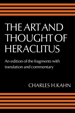 Heraclitus The Art and Thought of Heraclitus: A New Arrangement and Translation of the Fragments with Literary and Philosophical Commentary