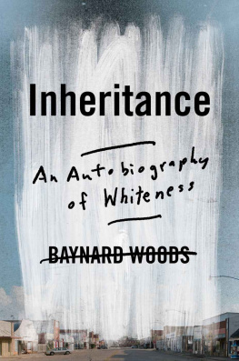 Baynard Woods - Inheritance: An Autobiography of Whiteness
