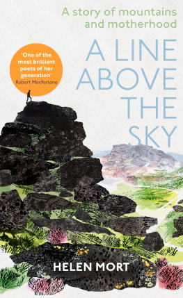 Helen Mort - A Line Above the Sky: On Mountains and Motherhood