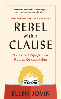 Ellen Jovin - Rebel with a Clause: Tales and Tips from a Roving Grammarian