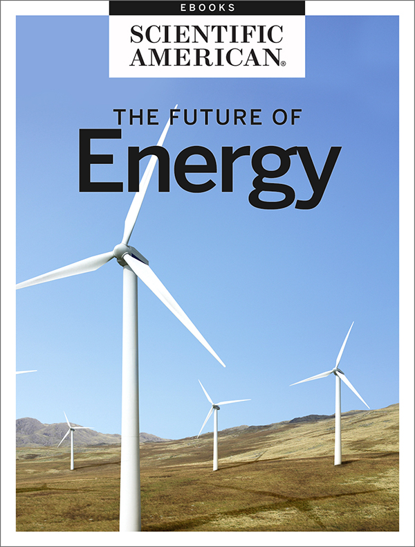 THE FUTURE OF ENERGY From the Editors of Scientific American Cover Image - photo 1