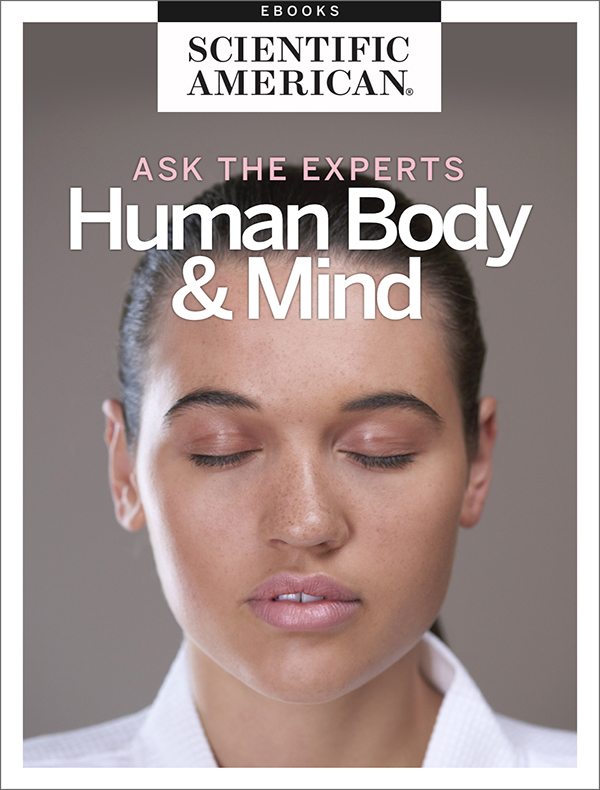 Ask the Experts The Human Body and Mind From the Editors of Scientific - photo 1