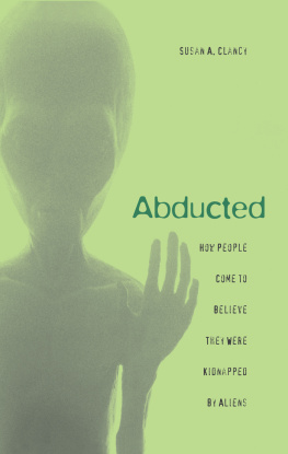 Susan A. Clancy Abducted: How People Come to Believe They Were Kidnapped by Aliens