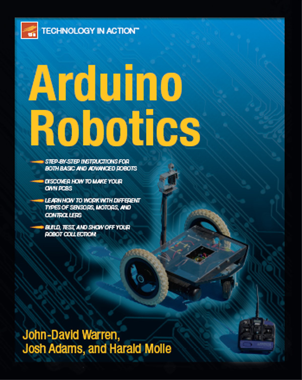 Arduino Robotics Copyright 2011 by John-David Warren Josh Adams and Harald - photo 1