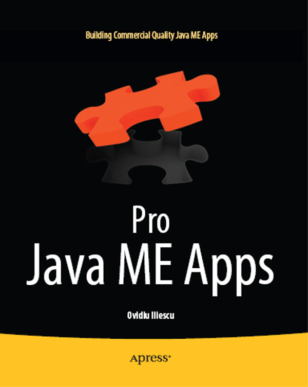 Pro Java ME Apps Copyright 2011 by Ovidiu Iliescu All rights reserved No part - photo 1