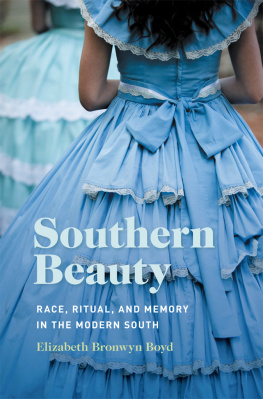 Elizabeth Bronwyn Boyd - Southern Beauty: Race, Ritual, and Memory in the Modern South