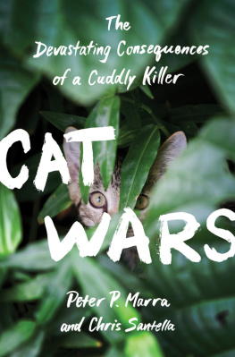 Peter P. Marra Cat Wars: The Devastating Consequences of a Cuddly Killer