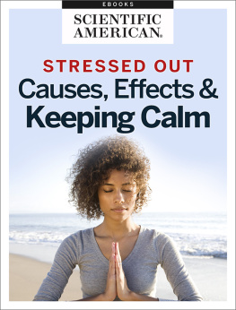 Editors of Scientific American - Stressed out - causes, effects & keeping calm