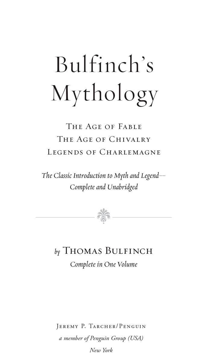 Bulfinchs Mythology The Classic Introduction to Myth and Legend-Complete and Unabridged - image 2