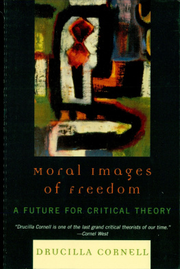 Drucilla Cornell - Moral Images of Freedom: A Future for Critical Theory