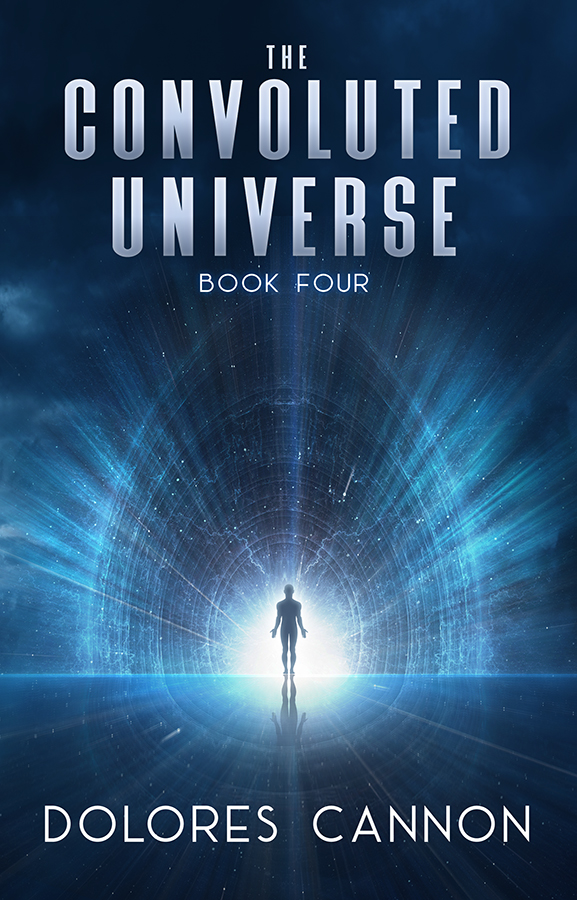Table of Contents The Convoluted Universe Book Four Dolores Cannon PO - photo 1
