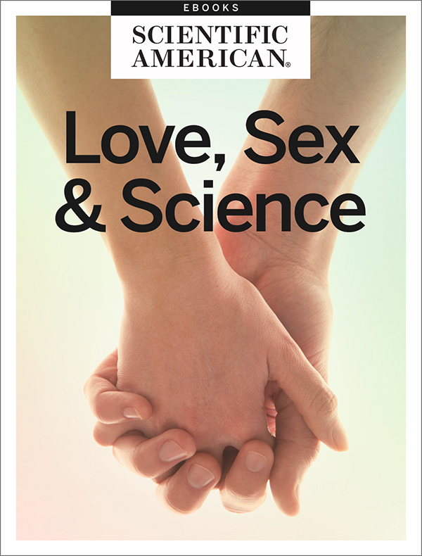 LOVE SEX AND SCIENCE From the Editors of Scientific American Cover Image PM - photo 1