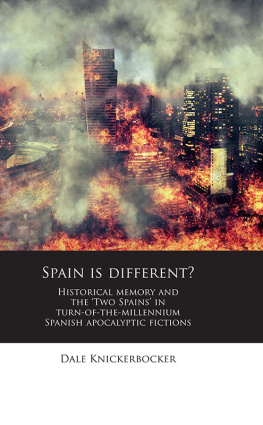 Dale Knickerbocker - Spain is different?: Historical memory and the Two Spains in turn-of-the-millennium Spanish apocalyptic fictions