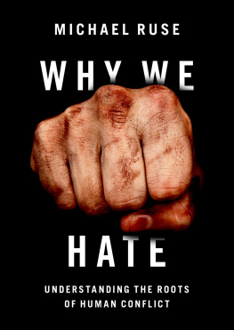 Michael Ruse - Why We Hate: Understanding the Roots of Human Conflict