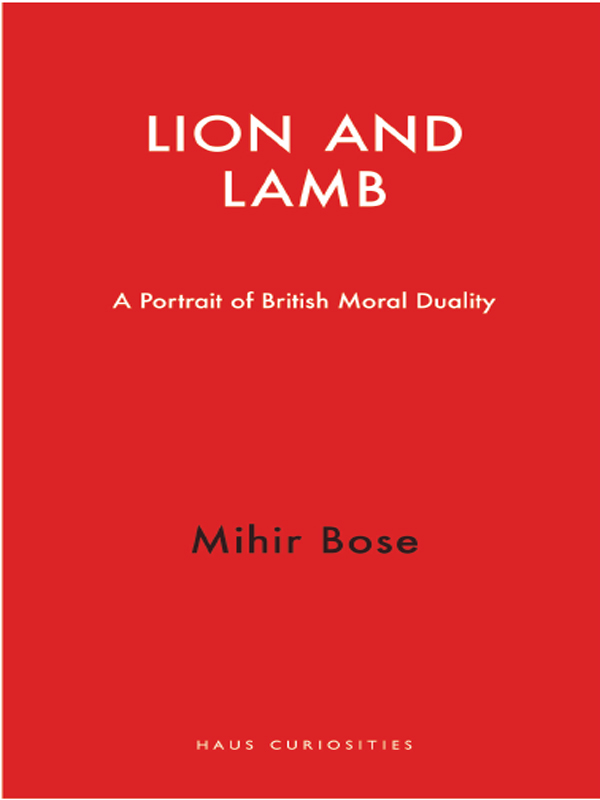 HAUS CURIOSITIES Lion and Lamb About the Author MIHIR BOSE is an - photo 1