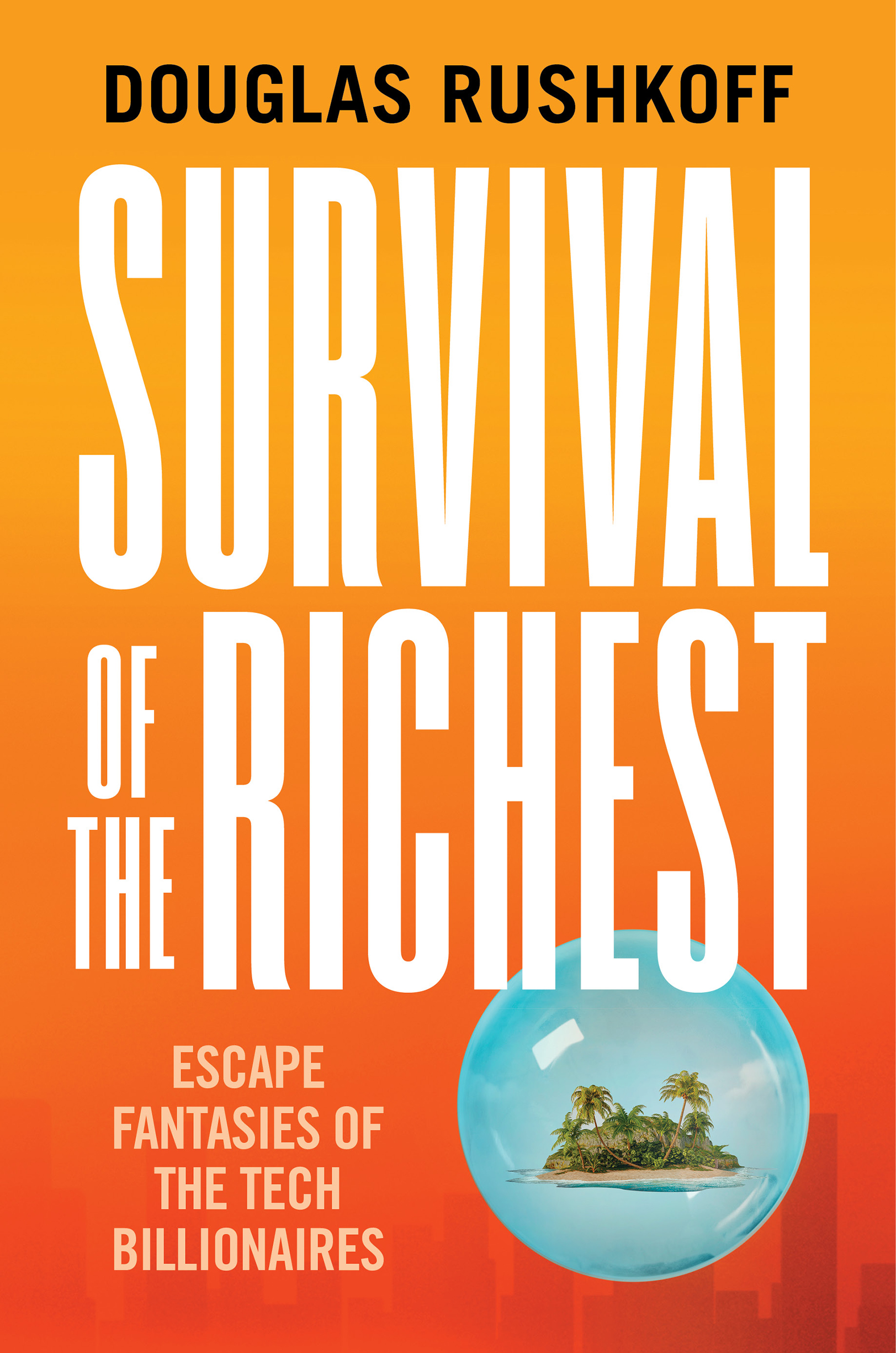 Survival of the Richest ESCAPE FANTASIES OF THE TECH BILLIONAIRES DOUGLAS - photo 1