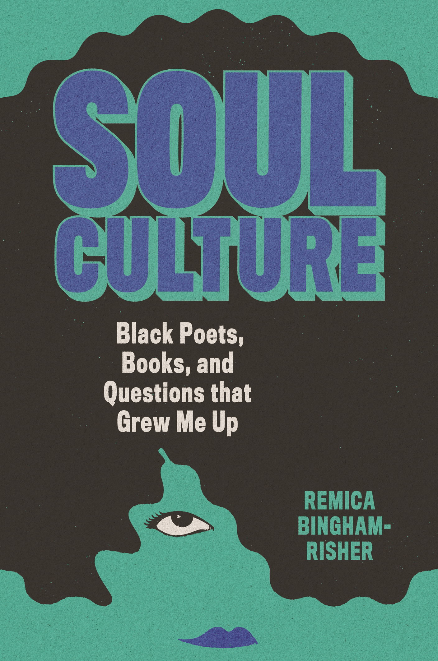 PRAISE FOR SOUL CULTURE This book is miraculous Remica Bingham-Risher dives - photo 1