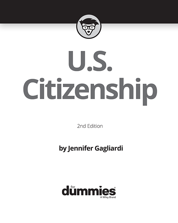 US Citizenship For Dummies 2nd Edition Published by John Wiley Sons - photo 2