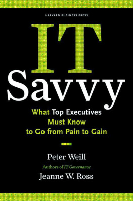 Peter Weill - IT Savvy: What Top Executives Must Know to Go from Pain to Gain