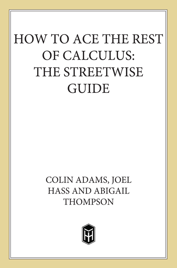How to Ace the Rest of Calculus The Streetwise Guide Colin Adams Williams - photo 1