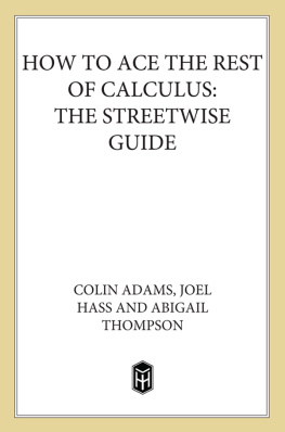 Colin Conrad Adams - How to Ace the Rest of Calculus: The Streetwise Guide, Including MultiVariable Calculus