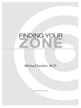 Michael Lardon - Finding Your Zone: Ten Core Lessons for Achieving Peak Performance in Sports and Life