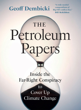 Geoff Dembicki The Petroleum Papers: Inside the Far-Right Conspiracy to Cover Up Climate Change