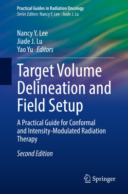 Nancy Y. Lee Target Volume Delineation and Field Setup: A Practical Guide for Conformal and Intensity-Modulated Radiation Therapy