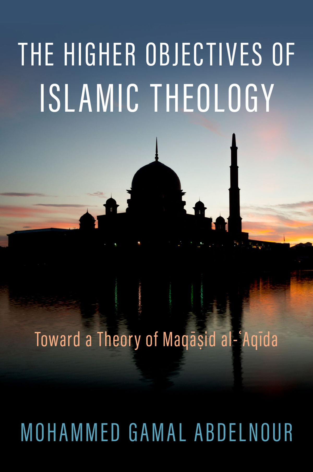 The Higher Objectives of Islamic Theology REFLECTION AND THEORY IN THE STUDY - photo 1