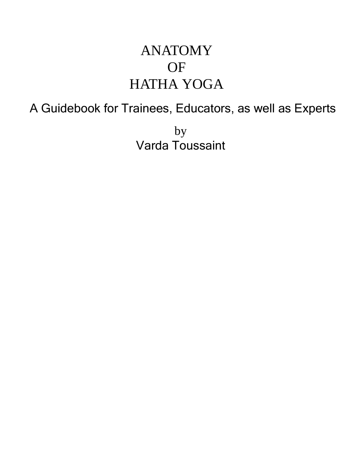 Anatomy of Hatha Yoga Exercise A Guidebook for Trainees Educators as well as Experts - photo 2