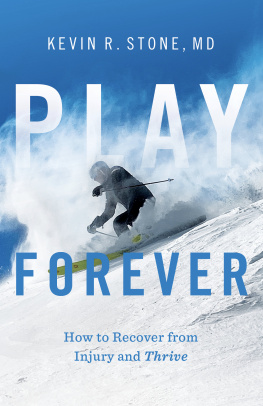 Stone Play Forever : How to Recover from Injury and Thrive