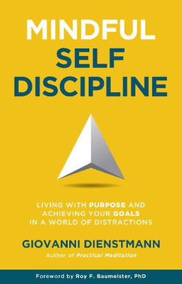 Giovanni Dienstmann - Mindful Self-Discipline: Living with Purpose and Achieving Your Goals in a World of Distractions