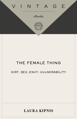 Laura Kipnis The Female Thing: Dirt, envy, sex, vulnerability