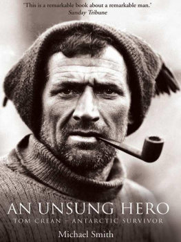 Michael Smith An Unsung Hero: Tom Crean - Antarctic Survivor