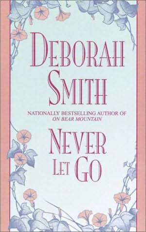 NEVER LET GO By Deborah Smith Please Rucker Dinah abruptly slid to the - photo 1