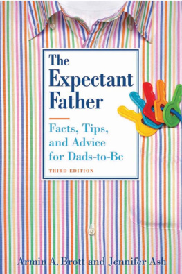 Armin A. Brott - The Expectant Father: Facts, Tips, and Advice for Dads-To-Be