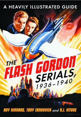 Roy Kinnard - The Flash Gordon Serials, 1936-1940: A Heavily Illustrated Guide