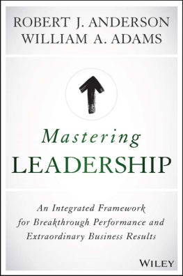 Bob Anderson - Mastering Leadership: An Integrated Framework for Breakthrough Performance and Extraordinary Business Results