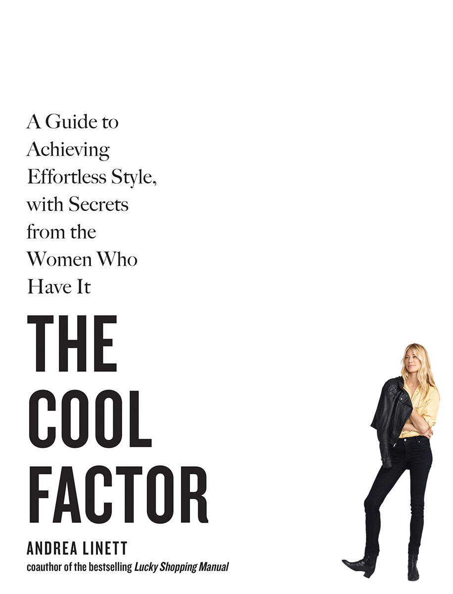 The Cool Factor A Guide to Achieving Effortless Style with Secrets from the Women Who Have It - image 1